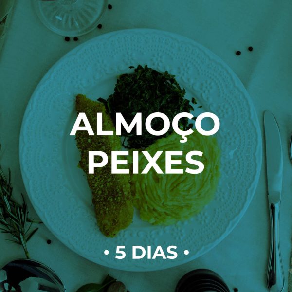 Almoço - 5 Dias Peixes